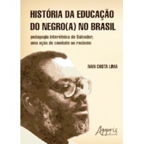 HISTÓRIA DA EDUCAÇÃO DO NEGRO(A) NO BRASIL