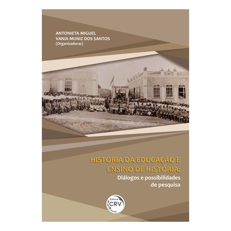 HISTÓRIA DA EDUCAÇÃO E ENSINO DE HISTÓRIA: DIÁLOGOS E POSSIBILIDADES DE PESQUISA