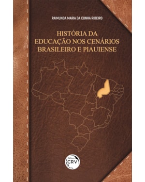 HISTÓRIA DA EDUCAÇÃO NOS CENÁRIOS BRASILEIRO E PIAUIENSE