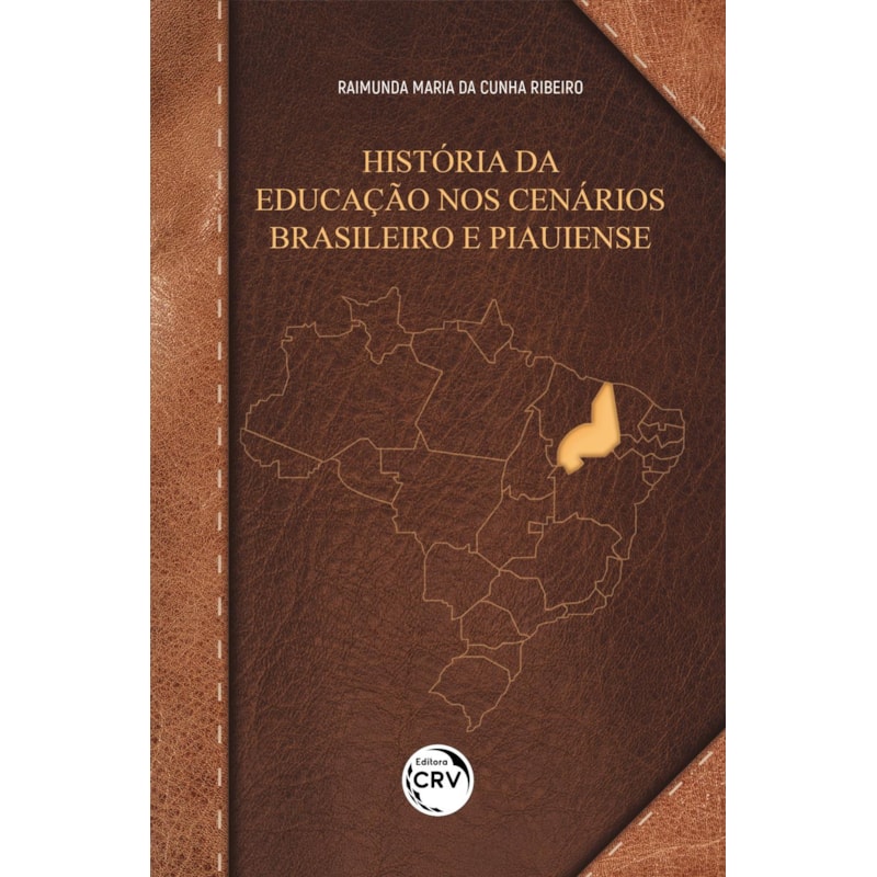 HISTÓRIA DA EDUCAÇÃO NOS CENÁRIOS BRASILEIRO E PIAUIENSE
