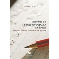 HISTÓRIA DA EDUCAÇÃO POPULAR NO BRASIL - EDUCAÇÃO POPULAR E EDUCAÇÃO DE ADULTOS