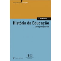 HISTORIA DA EDUCACAO - UMA PERSPECTIVA