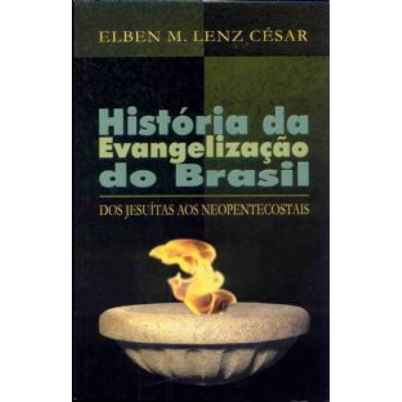 HISTORIA DA EVANGELIZACAO DO BRASIL - DOS JESUITAS AOS NEOPENTECOSTAIS - 1ª