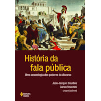 HISTÓRIA DA FALA PÚBLICA: UMA ARQUEOLOGIA DOS PODERES DO DISCURSO