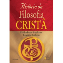 HISTÓRIA DA FILOSOFIA CRISTÃ: DESDE AS ORIGENS ATÉ NICOLAU DE GUSA