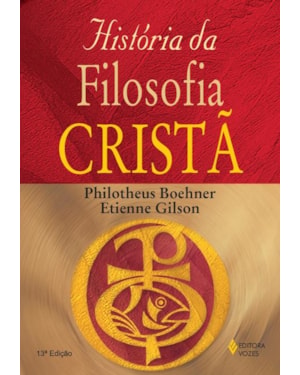 HISTÓRIA DA FILOSOFIA CRISTÃ: DESDE AS ORIGENS ATÉ NICOLAU DE GUSA