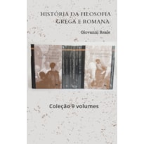 HISTÓRIA DA FILOSOFIA GREGA E ROMANA - COLEÇÃO 9 VOLUMES