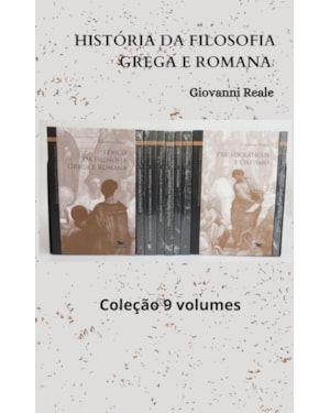 HISTÓRIA DA FILOSOFIA GREGA E ROMANA - COLEÇÃO 9 VOLUMES