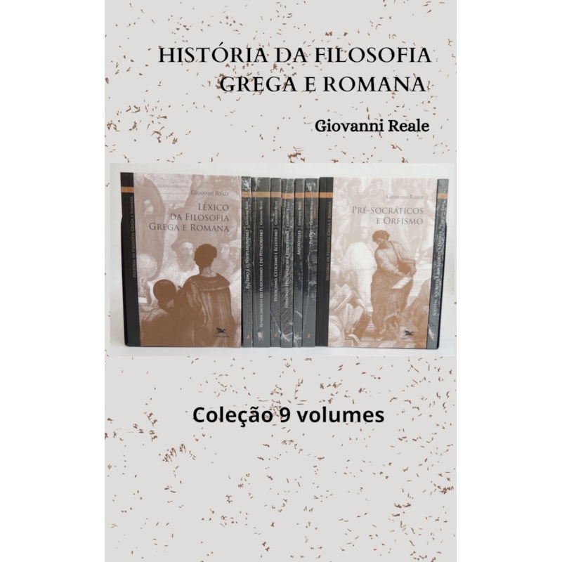 HISTÓRIA DA FILOSOFIA GREGA E ROMANA - COLEÇÃO 9 VOLUMES