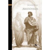 HISTÓRIA DA FILOSOFIA GREGA E ROMANA (VOL. IV): VOLUME IV: ARISTÓTELES