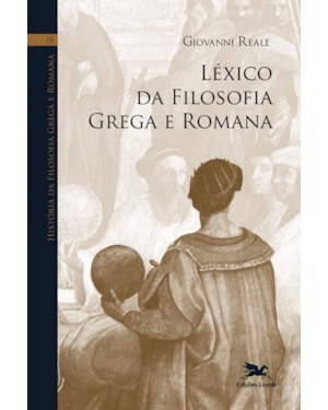 HISTÓRIA DA FILOSOFIA GREGA E ROMANA (VOL. IX): VOLUME IX: LÉXICO DA FILOSOFIA GREGA E ROMANA