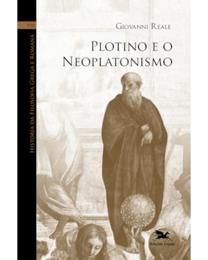 HISTÓRIA DA FILOSOFIA GREGA E ROMANA (VOL. VIII): VOLUME VIII: PLOTINO E O NEOPLATONISMO