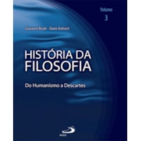 História da Filosofia - Volume 3 - Do Humanismo a Descartes: do humanismo a Descartes