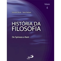 História da Filosofia - Volume 4 - De Spinoza a Kant: de Spinoza a Kant