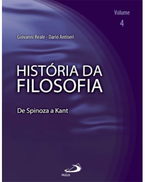 História da Filosofia - Volume 4 - De Spinoza a Kant: de Spinoza a Kant