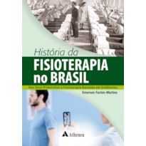 HISTÓRIA DA FISIOTERAPIA NO BRASIL: DOS SEUS PRIMÓRDIOS À FISIOTERAPIA BASEADA EM EVIDÊNCIAS