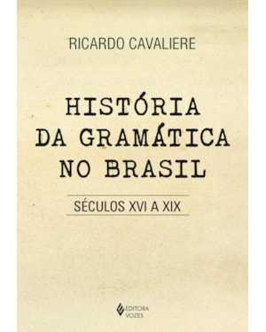 HISTÓRIA DA GRAMÁTICA NO BRASIL: SÉCULOS XVI A XIX
