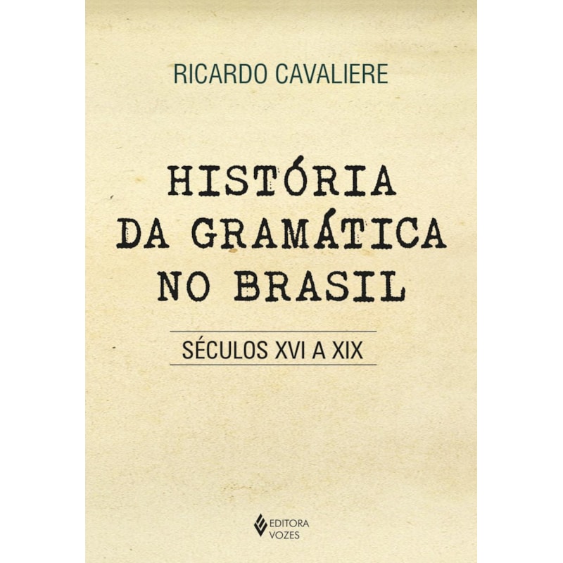 HISTÓRIA DA GRAMÁTICA NO BRASIL: SÉCULOS XVI A XIX