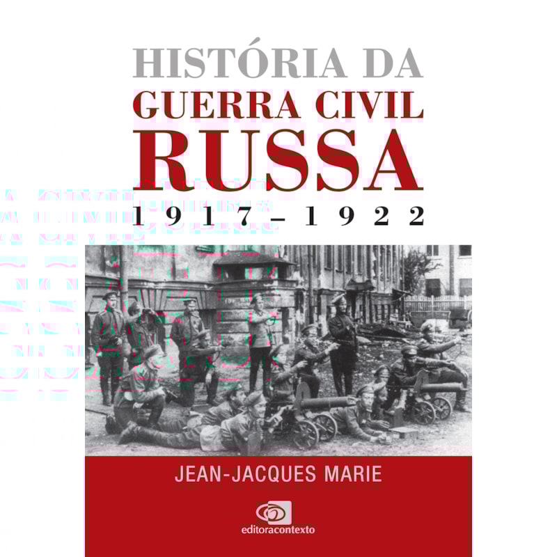 HISTÓRIA DA GUERRA CIVIL RUSSA