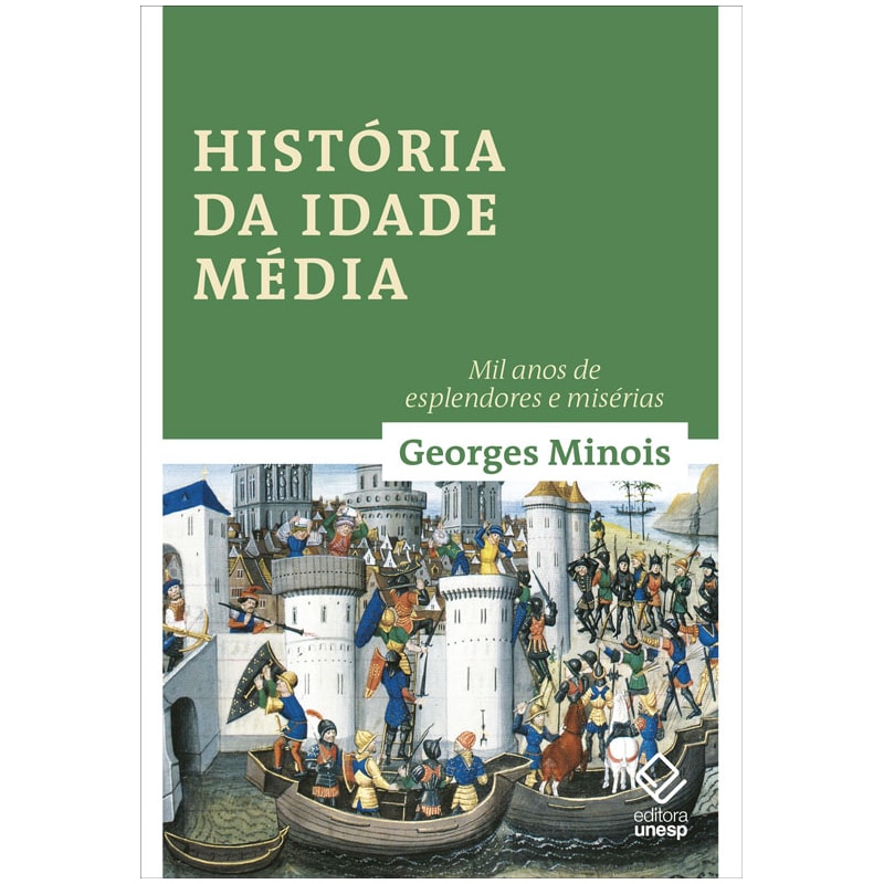 HISTÓRIA DA IDADE MÉDIA: MIL ANOS DE ESPLENDORES E MISÉRIAS