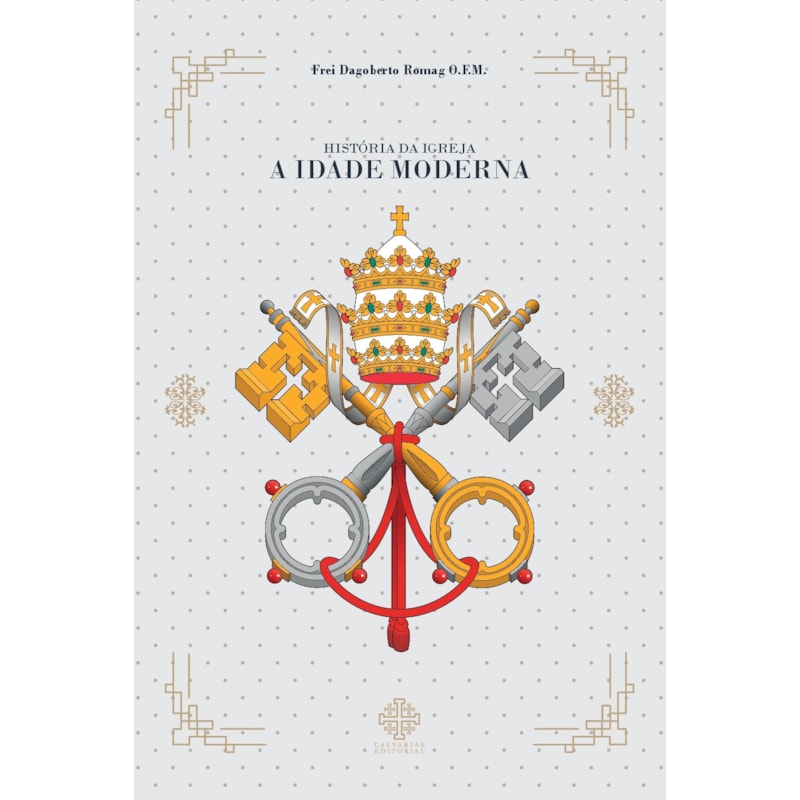 HISTÓRIA DA IGREJA - A IDADE MODERNA