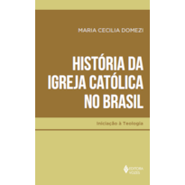 HISTÓRIA DA IGREJA CATÓLICA NO BRASIL