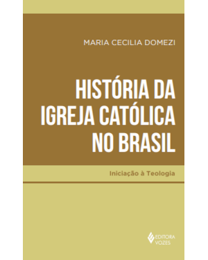 HISTÓRIA DA IGREJA CATÓLICA NO BRASIL