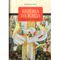 HISTORIA DA IGREJA - DA IDADE APOSTOLICA AOS NOSSOS TEMPOS - 1