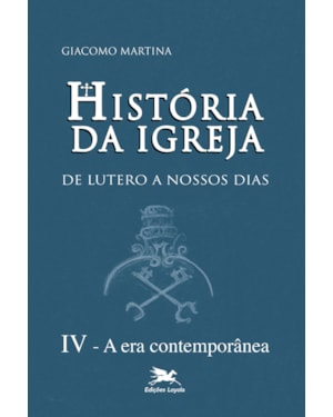 HISTÓRIA DA IGREJA DE LUTERO A NOSSOS DIAS - VOL. IV: VOLUME. IV: A ERA CONTEMPORÂNEA