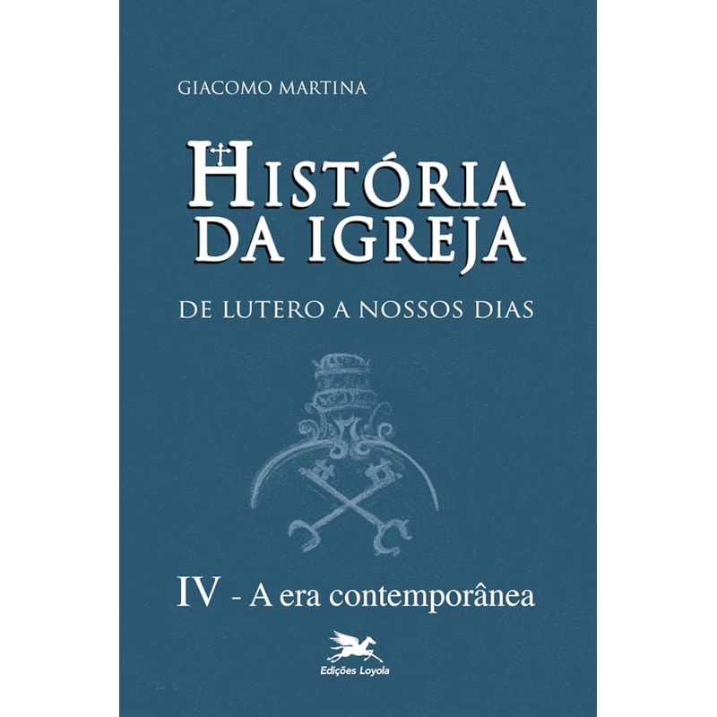 HISTÓRIA DA IGREJA DE LUTERO A NOSSOS DIAS - VOL. IV: VOLUME. IV: A ERA CONTEMPORÂNEA
