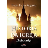 HISTÓRIA DA IGREJA - IDADE ANTIGA