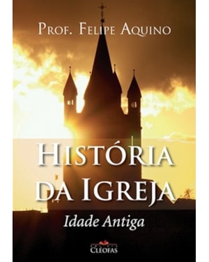 HISTÓRIA DA IGREJA - IDADE ANTIGA