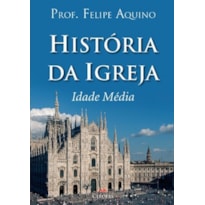 HISTÓRIA DA IGREJA - IDADE MÉDIA