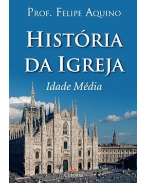 HISTÓRIA DA IGREJA - IDADE MÉDIA