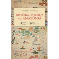 HISTÓRIA DA IGREJA NA AMAZÔNIA