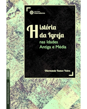 HISTÓRIA DA IGREJA NAS IDADES ANTIGA E MÉDIA