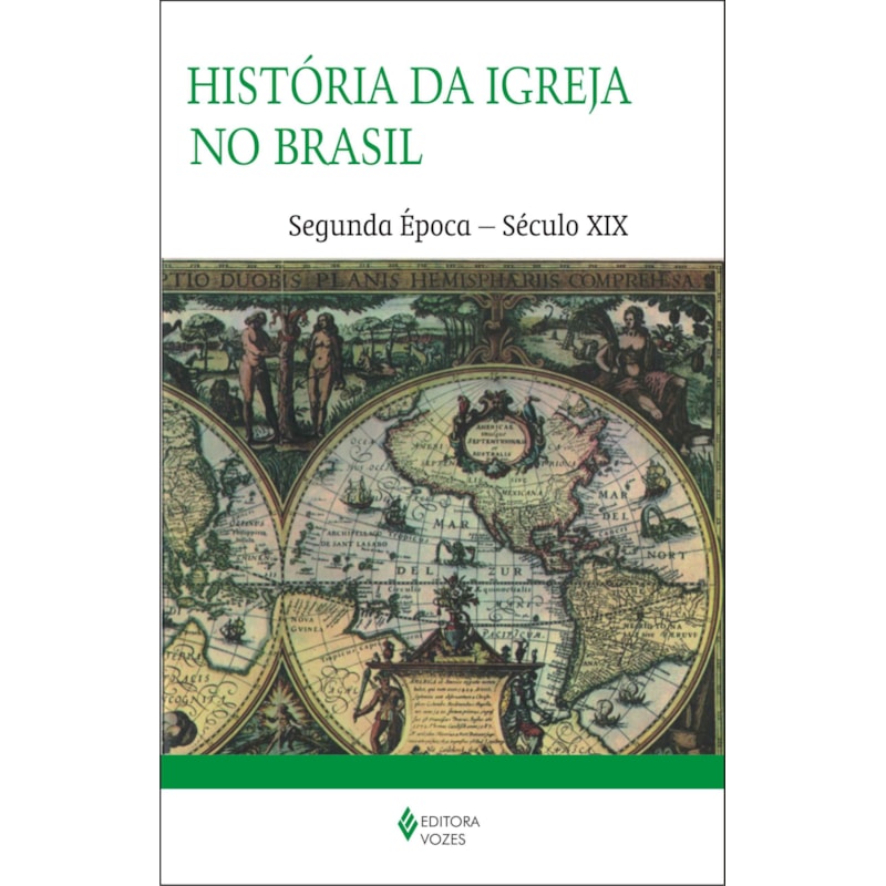 HISTÓRIA DA IGREJA NO BRASIL - SEGUNDA ÉPOCA - ENSAIO DE INTERPRETAÇÃO A PARTIR DO POVO - SÉCULO XIX
