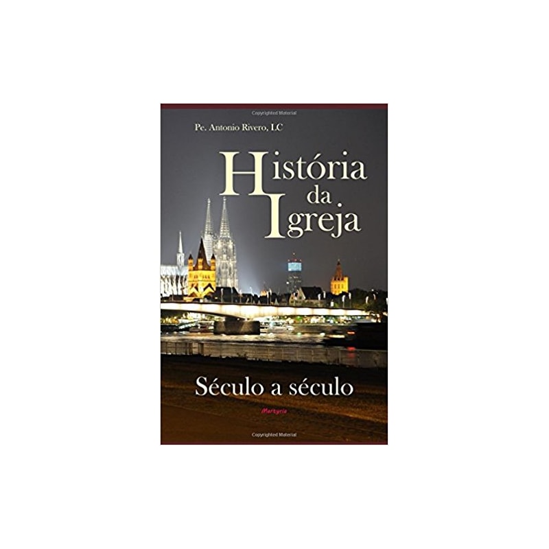 HISTORIA DA IGREJA - SECULO A SECULO