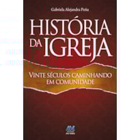 História da Igreja: vinte séculos caminhando em comunidade