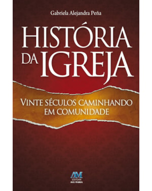 História da Igreja: vinte séculos caminhando em comunidade