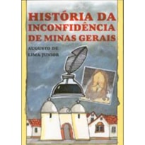 HISTÓRIA DA INCONFIDÊNCIA DE MINAS GERAIS