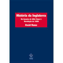 HISTÓRIA DA INGLATERRA - 2ª EDIÇÃO - DA INVASÃO DE JÚLIO CÉSAR À REVOLUÇÃO DE 1688