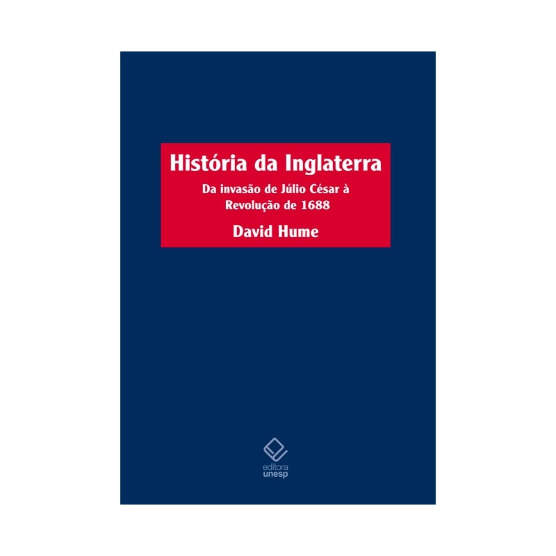 HISTÓRIA DA INGLATERRA - 2ª EDIÇÃO: DA INVASÃO DE JÚLIO CÉSAR À REVOLUÇÃO DE 1688