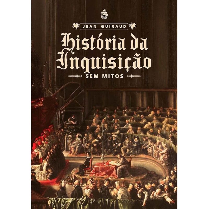 HISTÓRIA DA INQUISIÇÃO: SEM MITOS