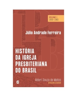 HISTÓRIA DA IPB - 2 VOLUMES