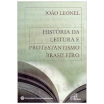 HISTORIA DA LEITURA E PROTESTANTISMO BRASILEIRO - JOAO C. LEONEL FERREIRA