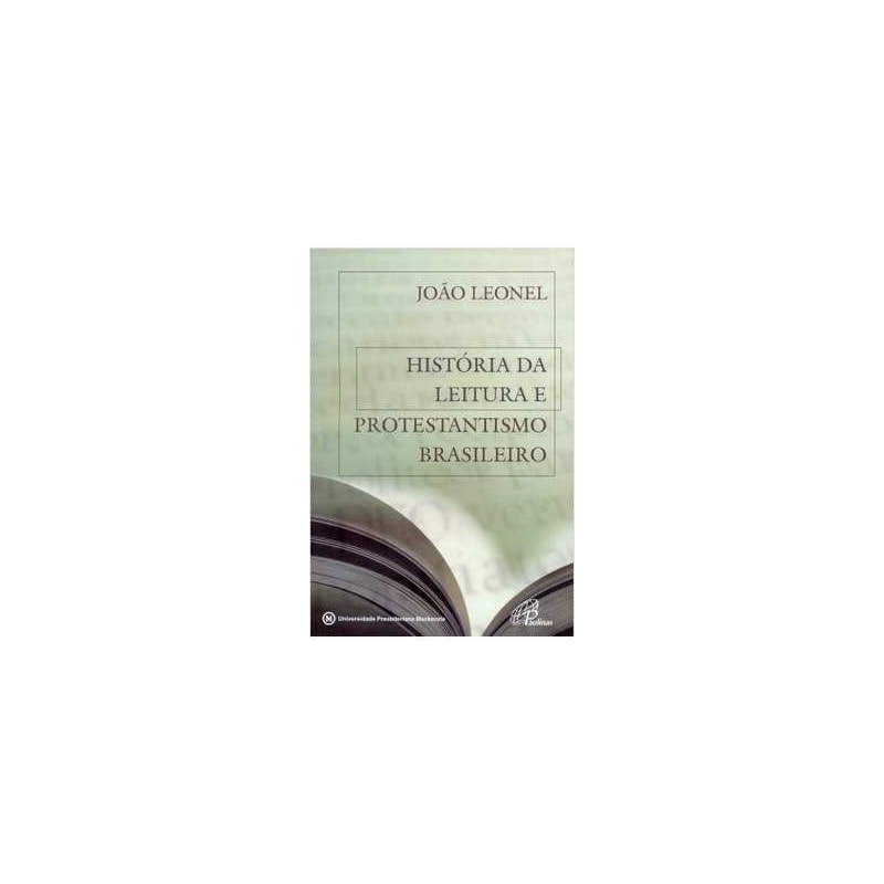 HISTORIA DA LEITURA E PROTESTANTISMO BRASILEIRO - JOAO C. LEONEL FERREIRA