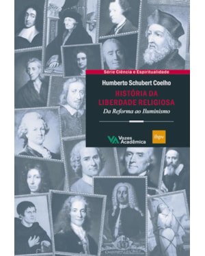 HISTÓRIA DA LIBERDADE RELIGIOSA: DA REFORMA AO ILUMINISMO