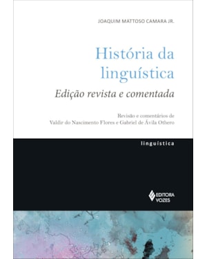 HISTÓRIA DA LINGUÍSTICA: EDIÇÃO REVISTA E COMENTADA