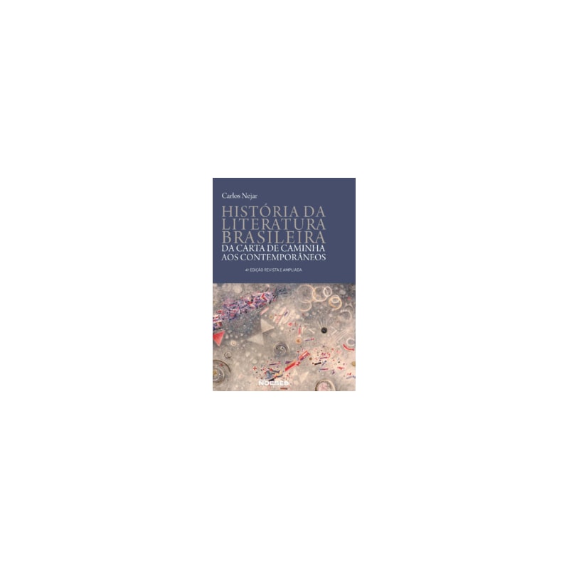 Historia da literatura brasileira: da carta de Caminha aos contemporâneos